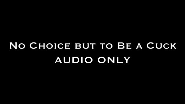 Nina Crowne - No Choice but to Be a Cuck AUDIO ONLY 00002 Nina Crowne - No Choice but to Be a Cuck AUDIO ONLY 00002
